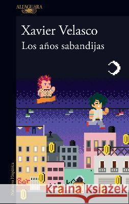 Los Años Sabandijas / The Scoundrel Years Velasco, Xavier 9786073821179 Alfaguara - książka