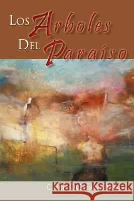 Los Arboles del Paraiso Cipri N. Cabrera Jasso 9781617648113 Palibrio - książka