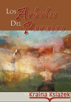 Los Arboles del Paraiso Cipri N. Cabrera Jasso 9781617648120 Palibrio - książka