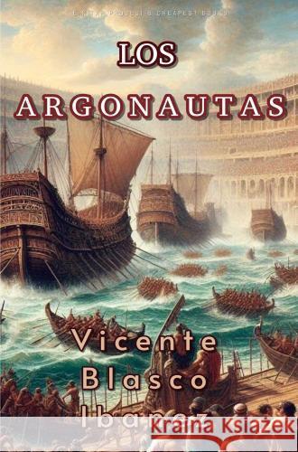 Los Argonautas Vicente Blasco Ibanez 9786256014664 E-Kitap Projesi & Cheapest Books - książka