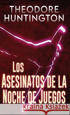 Los Asesinatos de la Noche de Juegos Theodore Huntington Tomas Ibarra  9784824176813 Next Chapter - książka