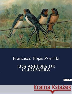 Los Aspides de Cleopatra Francisco Rojas Zorrilla   9791041811397 Culturea - książka