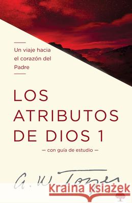 Los Atributos de Dios - Vol. 1 (Incluye Guía de Estudio): Un Viaje Al Corazón del Padre Tozer, A. W. 9781621361688 Casa Creacion - książka