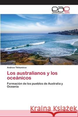 Los australianos y los oceánicos Andrew Tikhomirov 9786200396259 Editorial Academica Espanola - książka