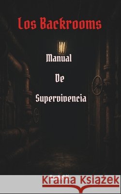 Los Backrooms: : Manual de Supervivencia V, Raybel 9798286755974 Independently Published - książka