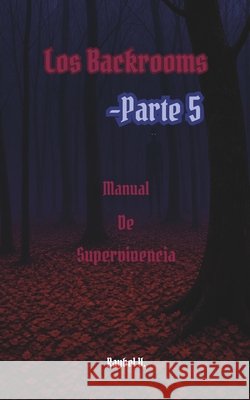 Los Backrooms: Manual de Supervivencia Parte 5 V, Raybel 9798195358419 Independently Published - książka