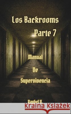 Los Backrooms: Manual de Supervivencia Parte 7 V, Raybel 9798196050565 Independently Published - książka