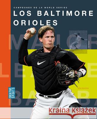 Los Baltimore Orioles Michaele Goodman 9781682774878 Creative Paperbacks - książka