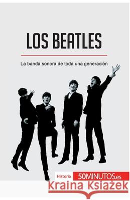 Los Beatles: La banda sonora de toda una generación 50minutos 9782808004176 5minutos.Es - książka