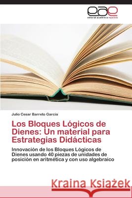 Los Bloques Lógicos de Dienes: Un material para Estrategias Didácticas Barreto Garcia Julio Cesar 9783659089909 Editorial Academica Espanola - książka