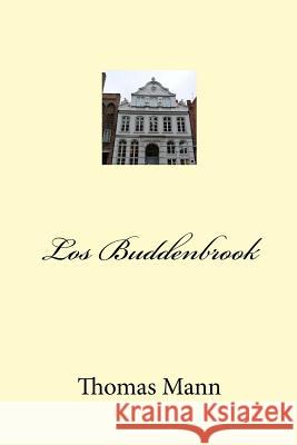 Los Buddenbrook Thomas Mann 9781542773386 Createspace Independent Publishing Platform - książka