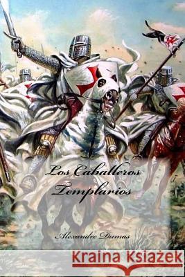 Los Caballeros Templarios Dumas Alexandre                          Yasmira Cedeno 9781535410380 Createspace Independent Publishing Platform - książka