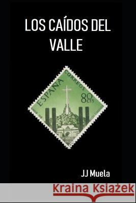 Los Caídos del Valle Muela, Jj 9781729216545 Independently Published - książka