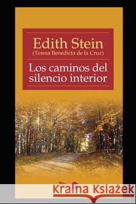 Los caminos del silencio interior: textos de Edith Stein Stein, Edith 9798671465976 Independently published - książka