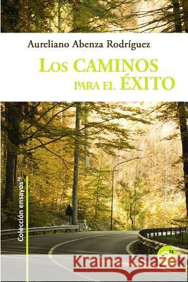 Los caminos para el exito Fresneda, Ruben 9781492162506 Createspace - książka