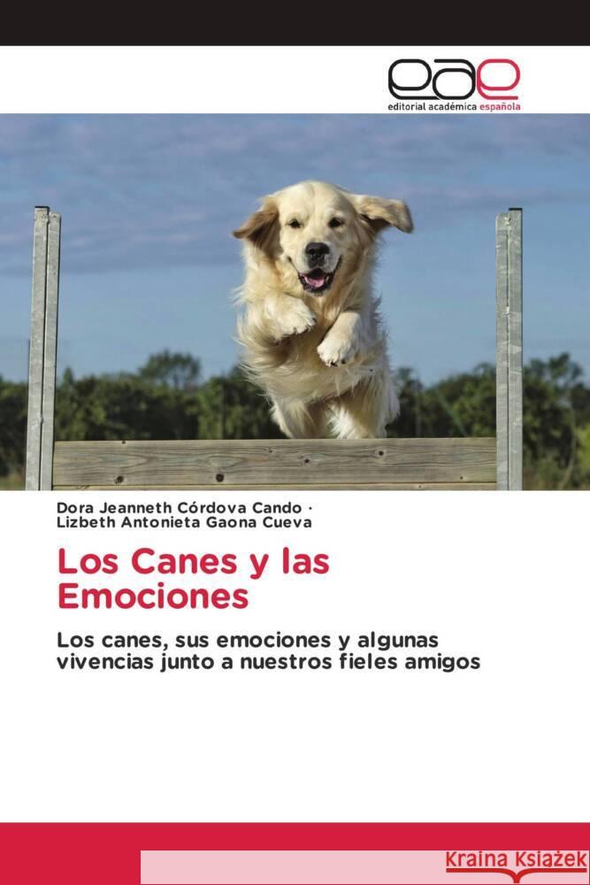 Los Canes y las Emociones Córdova Cando, Dora Jeanneth, Gaona  Cueva, Lizbeth Antonieta 9786203879728 Editorial Académica Española - książka