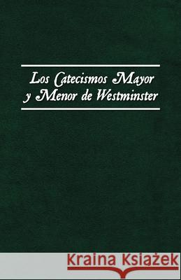 Los Catecismos Mayor y Menor de Westminster Dami?n Ezequiel Jofr? Jorge Rui Editorial Atr 9788412775525 Editorial de la Academia de Teologia Reformad - książka