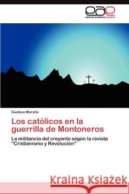 Los católicos en la guerrilla de Montoneros Morello Gustavo 9783845489759 Editorial Acad Mica Espa Ola - książka