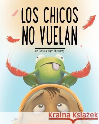 Los Chicos No Vuelan Ryan Ehrenberg Diane Volzer Rachel Boyd 9780998847122 Inkton Press - książka