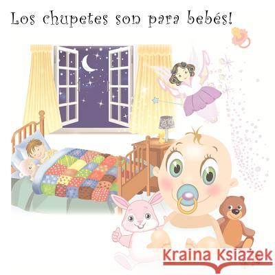 Los chupetes son para bebés Angel, Mari 9781477609750 Createspace - książka