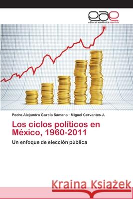 Los ciclos políticos en México, 1960-2011 García Sámano, Pedro Alejandro 9783659059704 Editorial Academica Espanola - książka
