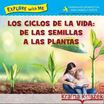 Los Ciclose de la Vida: de Las Semillas a Las Plantas/Life Cycles: From Seeds to Plants Steve Metzger 9781941609750 Not Avail - książka