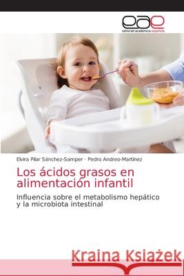 Los ácidos grasos en alimentación infantil Sánchez-Samper, Elvira Pilar 9786203585346 Editorial Academica Espanola - książka