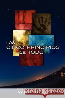 Los Cinco Principios de Todo Gordon Richiusa Alfred Urquidez Julio Duarte 9780985327613 Five Birds Publishing - książka