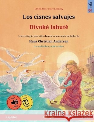 Los cisnes salvajes - Divok? labutě (espa?ol - checo) Ulrich Renz Marc Robitzky Marcos Canedo 9783739985534 Sefa Verlag - książka