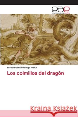 Los colmillos del dragón González Rojo Arthur, Enrique 9786202109253 Editorial Académica Española - książka