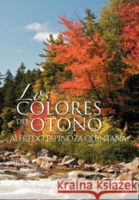 Los Colores del Oto O Alfredo Espinoza Quintana 9781463318543 Palibrio - książka