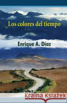 Los colores del tiempo Diaz, Enrique a. 9781500131814 Createspace - książka