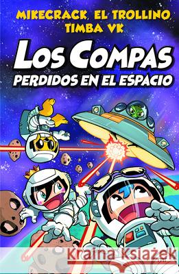 Los Compas Perdidos En El Espacio Mikecrack Mikecrack El Trollino E Timba Vk Timb 9786070776281 Planeta Publishing - książka