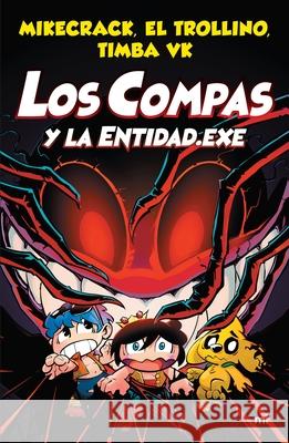 Los Compas Y La Entidad.Exe Mikecrack Mikecrack El Trollino E Timba Vk Timb 9786070781476 Planeta Publishing - książka