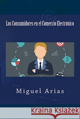 Los Consumidores en el Comercio Electrónico Academy, It Campus 9781518681776 Createspace - książka