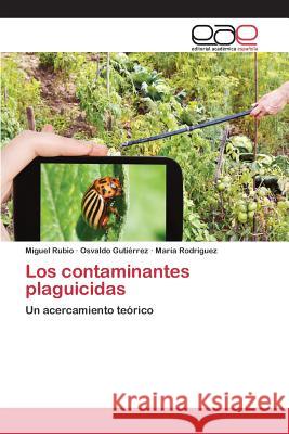 Los contaminantes plaguicidas Rubio Miguel 9783659093005 Editorial Academica Espanola - książka