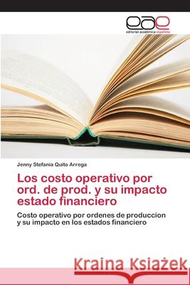 Los costo operativo por ord. de prod. y su impacto estado financiero Jenny Stefania Quit 9786202106887 Editorial Academica Espanola - książka