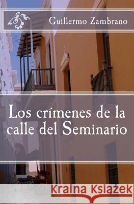 Los crímenes de la calle del Seminario Zambrano, Guillermo 9781466241169 Createspace - książka