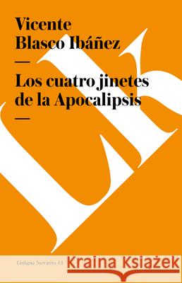 Los Cuatro Jinetes de la Apocalipsis Blasco Ibáñez, Vicente 9788490070949 Linkgua - książka