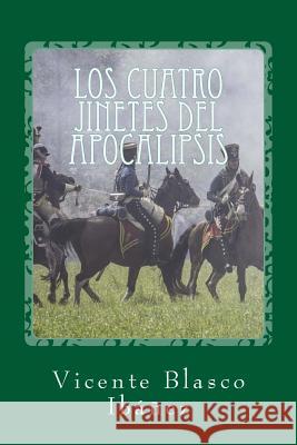 Los cuatro jinetes del Apocalipsis Blasco Ibanez, Vicente 9781542577458 Createspace Independent Publishing Platform - książka