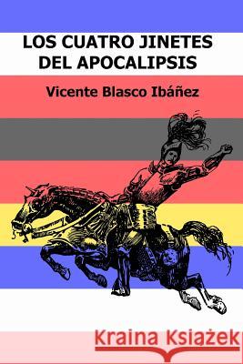 Los cuatro jinetes del apocalipsis Blasco Ibanez, Vicente 9781547284832 Createspace Independent Publishing Platform - książka