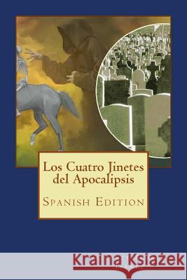 Los Cuatro Jinetes del Apocalipsis Vicente Blasco Ibanez 9781985299726 Createspace Independent Publishing Platform - książka