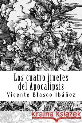 Los cuatro jinetes del Apocalipsis Blasco Ibanez, Vicente 9781987528541 Createspace Independent Publishing Platform - książka