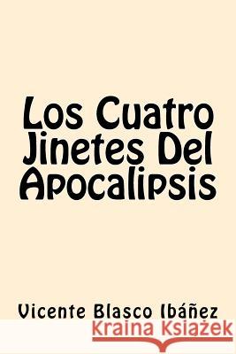 Los Cuatro Jinetes Del Apocalipsis (Spanish Edition) Ibanez, Vicente Blasco 9781546407317 Createspace Independent Publishing Platform - książka