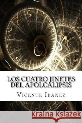 Los cuatro jinetes del apolcalipsis Ibanez, Vicente Blasco 9781975902933 Createspace Independent Publishing Platform - książka