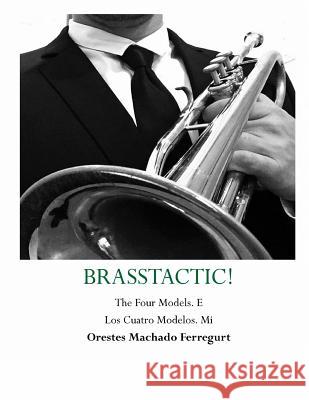 Los Cuatro Modelos de Brasstactic. Vol. V. E Mr Orestes Machado Ferregurt 9781532801785 Createspace Independent Publishing Platform - książka