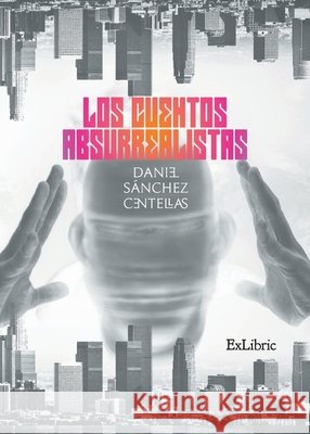 Los cuentos absurrealistas Sánchez Centellas, Daniel 9788416848836 Exlibric - książka