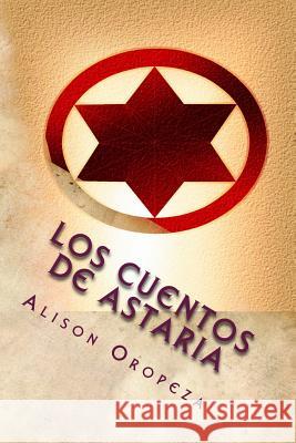 Los Cuentos de Astaria Alison Oropeza 9781505810240 Createspace - książka