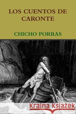 Los Cuentos de Caronte Chicho Porras 9781387725120 Lulu.com - książka