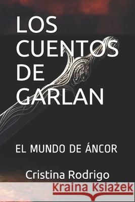 Los Cuentos de Garlan: El Mundo de Áncor Rodrigo, Cristina 9781704445236 Independently Published - książka